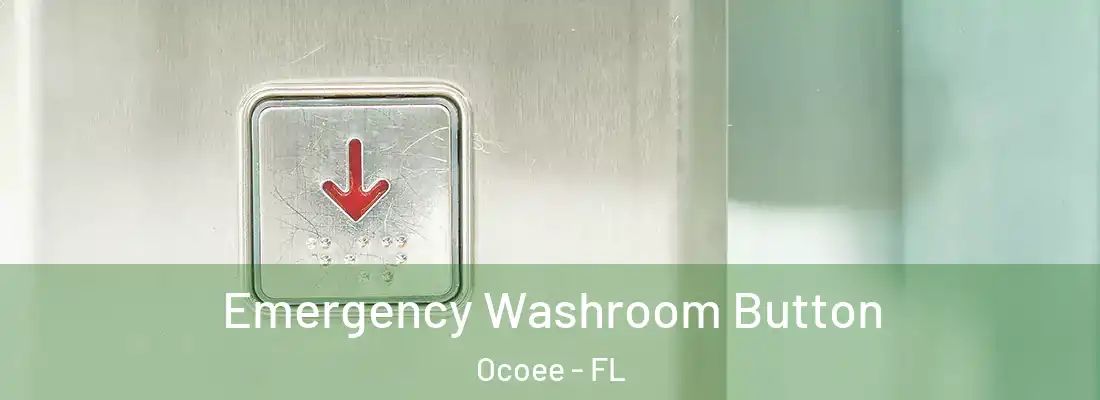 Emergency Washroom Button Ocoee - FL