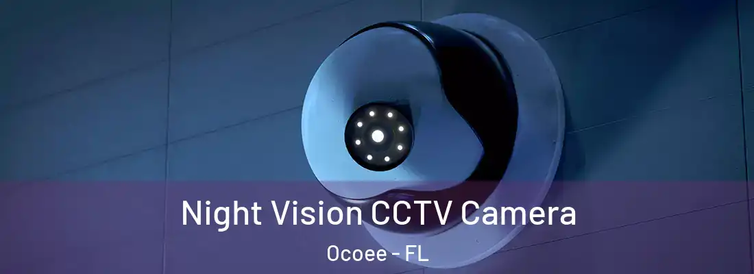 Night Vision CCTV Camera Ocoee - FL